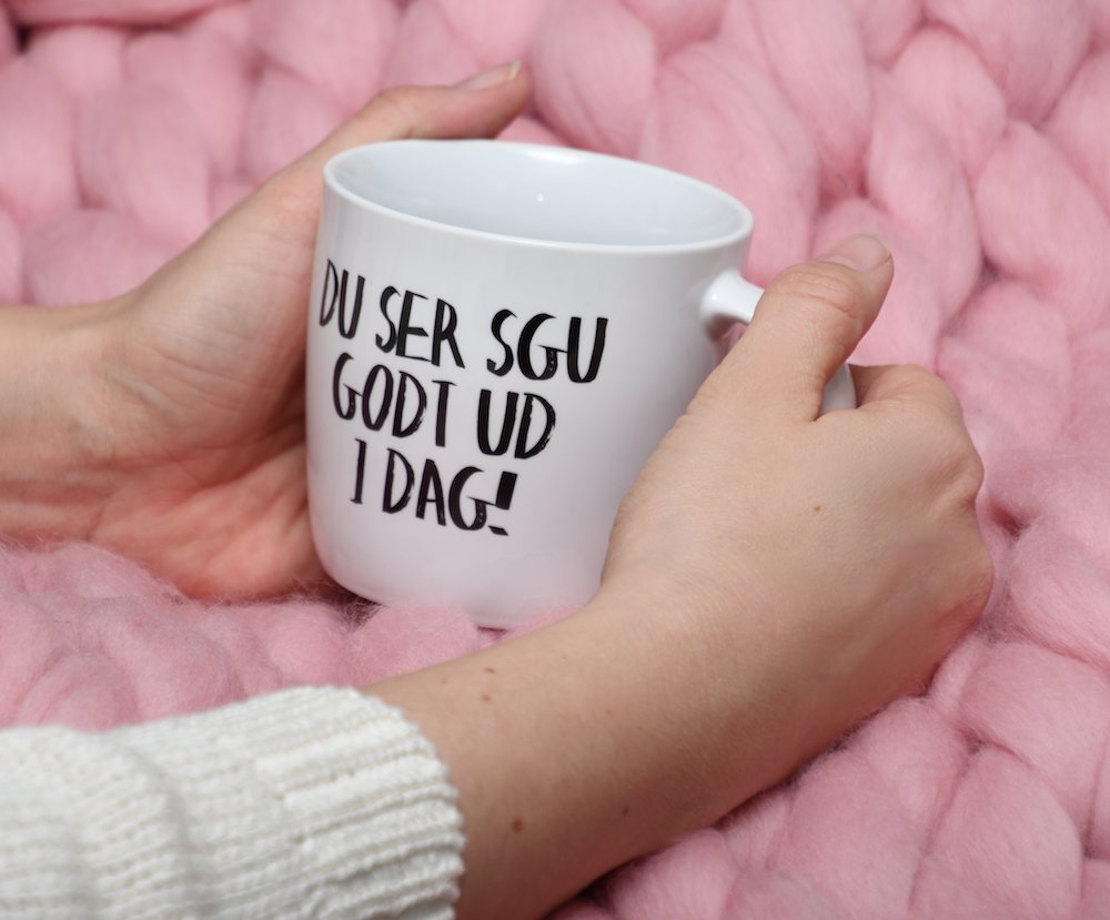 Du Ser Sgu Godt Ud i Dag krus - Hvid